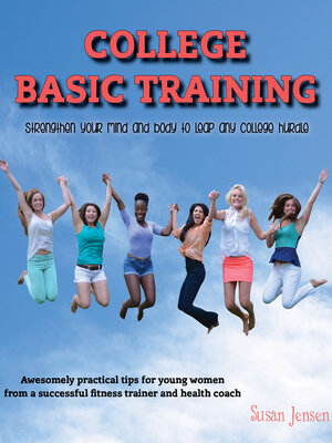 cover image of College Basic Training: Strengthen Your Mind and Body to Leap Any College Hurdle